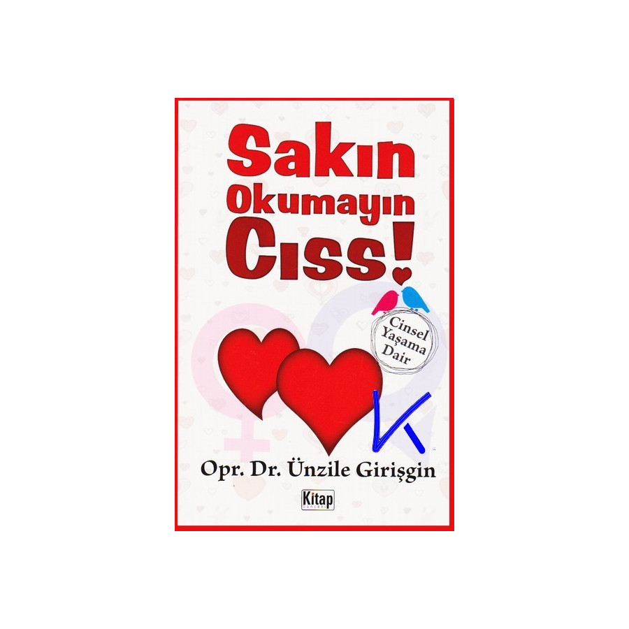 Sakın Okumayın Cıss ! - Cinsel Yaşama Dair - Ünzile Girişgin, op dr