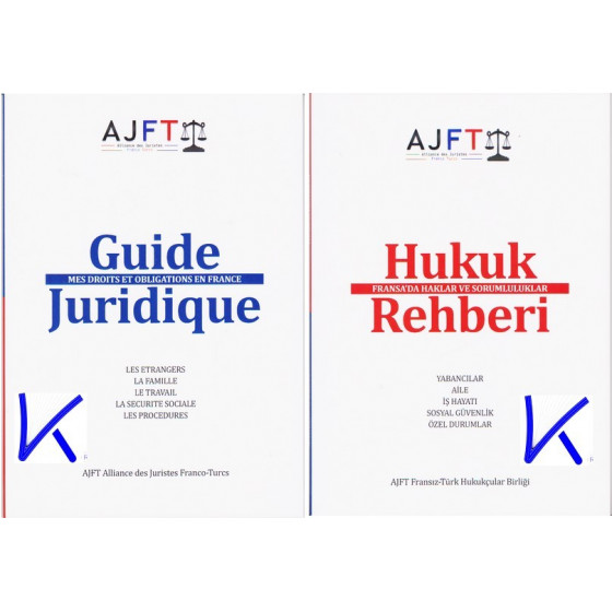 Hukuk Rehberi - Fransa'da Haklar ve Sorumluluklar - Guide Juiridique - Mes Droits et Obligations en France - AJFT