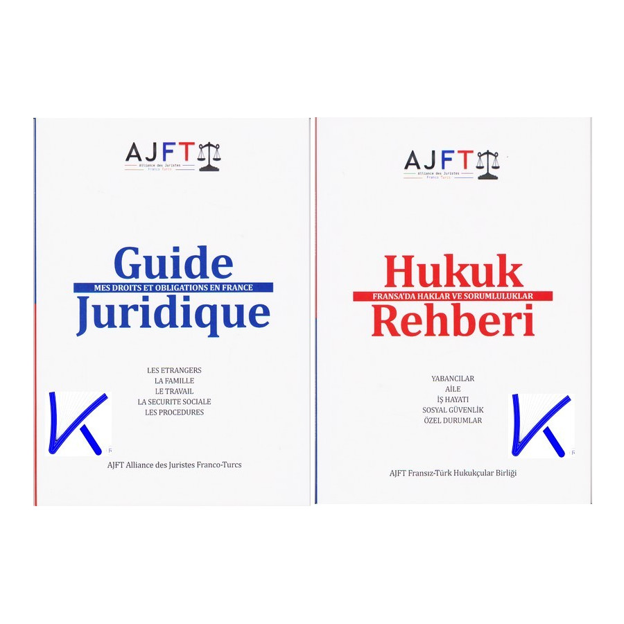 Hukuk Rehberi - Fransa'da Haklar ve Sorumluluklar - Guide Juiridique - Mes Droits et Obligations en France - AJFT