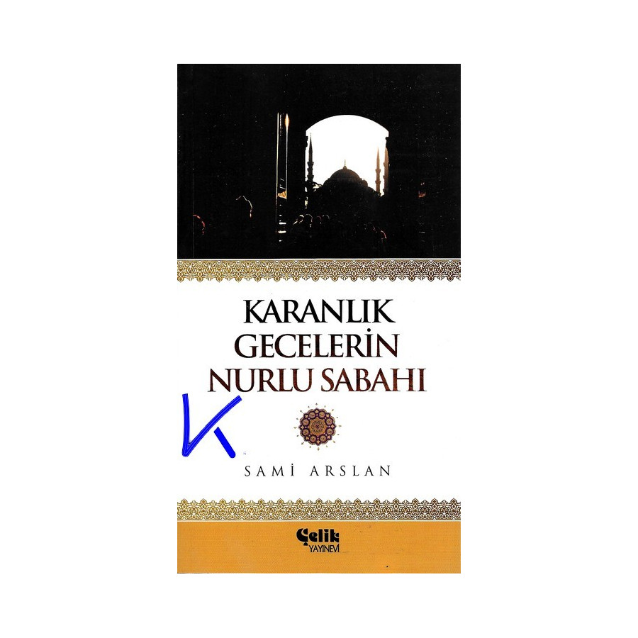 Karanlık Gecelerin Nurlu Sabahı - Sami Arslan