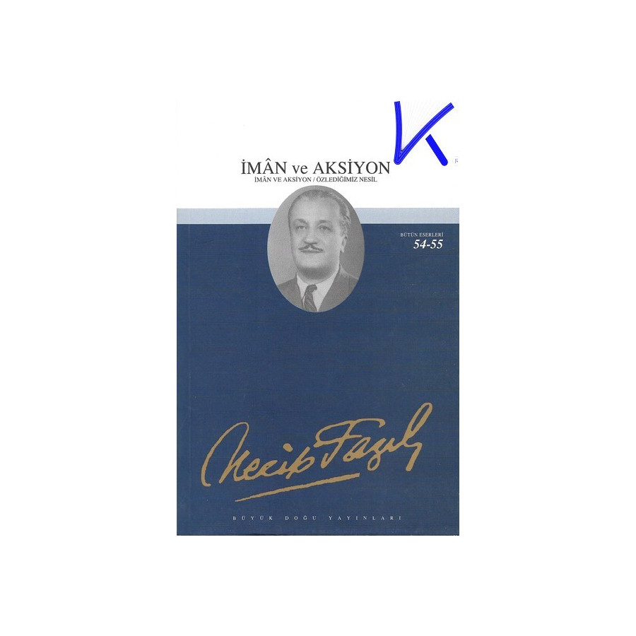 Iman ve Aksiyon - Özlediğimiz Nesil - Necip Fazıl Kısakürek