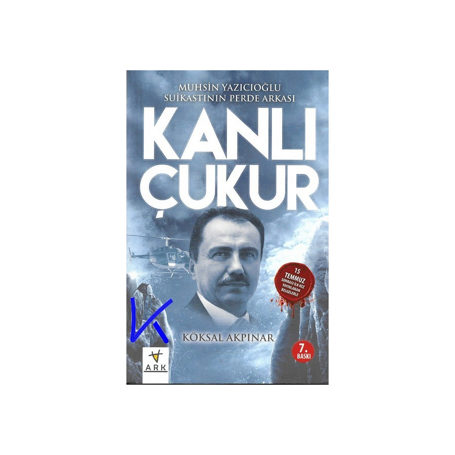 Kanlı Çukur - Muhsin Yazıcıoğlu Suikastının Perde Arkası - Köksal Akpınar