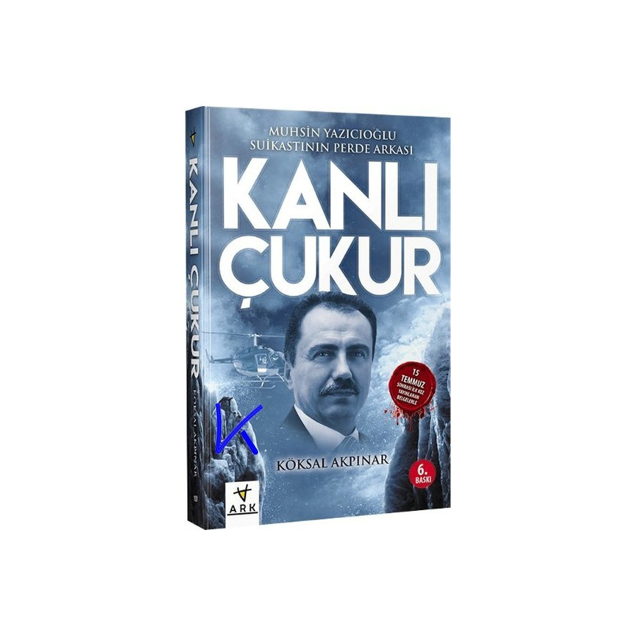 Kanlı Çukur - Muhsin Yazıcıoğlu Suikastının Perde Arkası - Köksal Akpınar