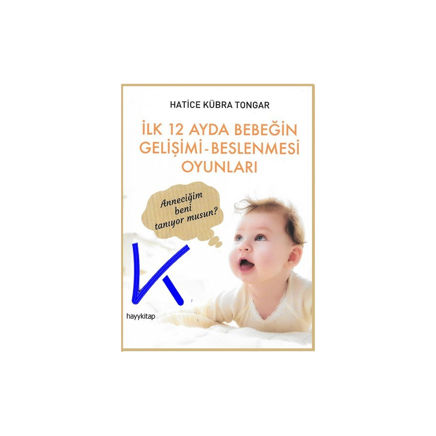 Ilk 12 Ayda Bebeğin Gelişimi - Beslenmesi Oyunları - Hatice Kübra Tongar