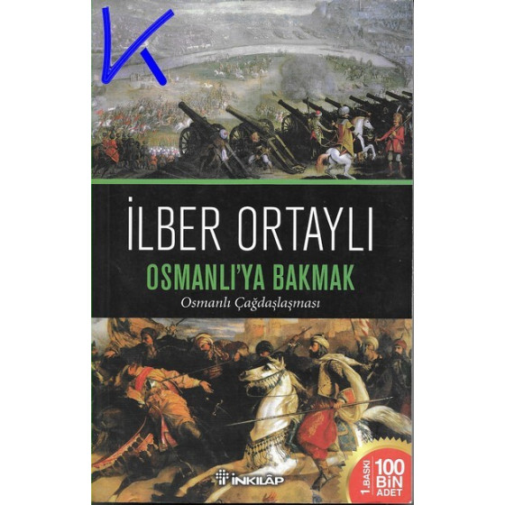 Osmanlı'ya Bakmak - Osmanlı Çağdaşlaşması - Ilber Ortaylı