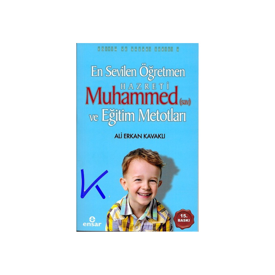 En Sevilen Öğretmen Hz Muhammed (sav) ve Eğitim Metodları - Ali Erkan Kavaklı