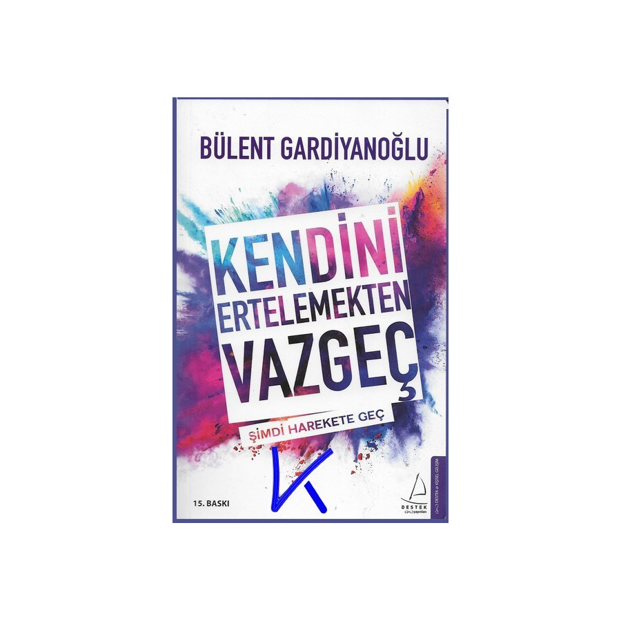 Kendini Ertelemekten Vazgeç - Bülent Gardiyanoğlu