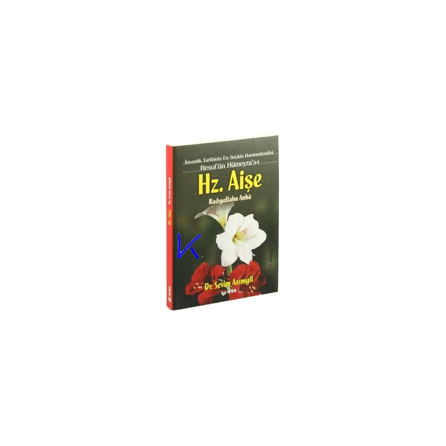 Hz Aişe (ra), Resul'ün Hümeyrası - Sevim Asımgil, dr