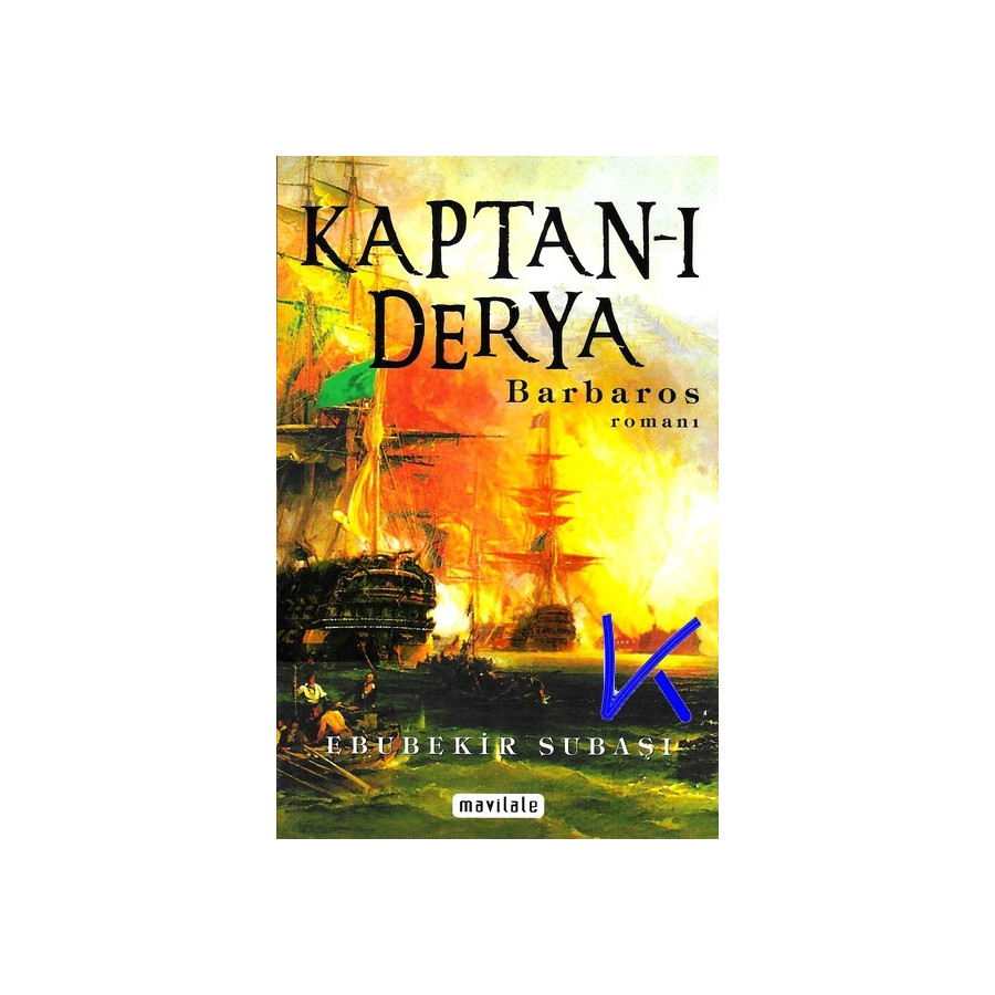 Kaptanı Derya - Barbaros Romanı - Barbaros Hayrettin Paşa - Ebubekir Subaşı
