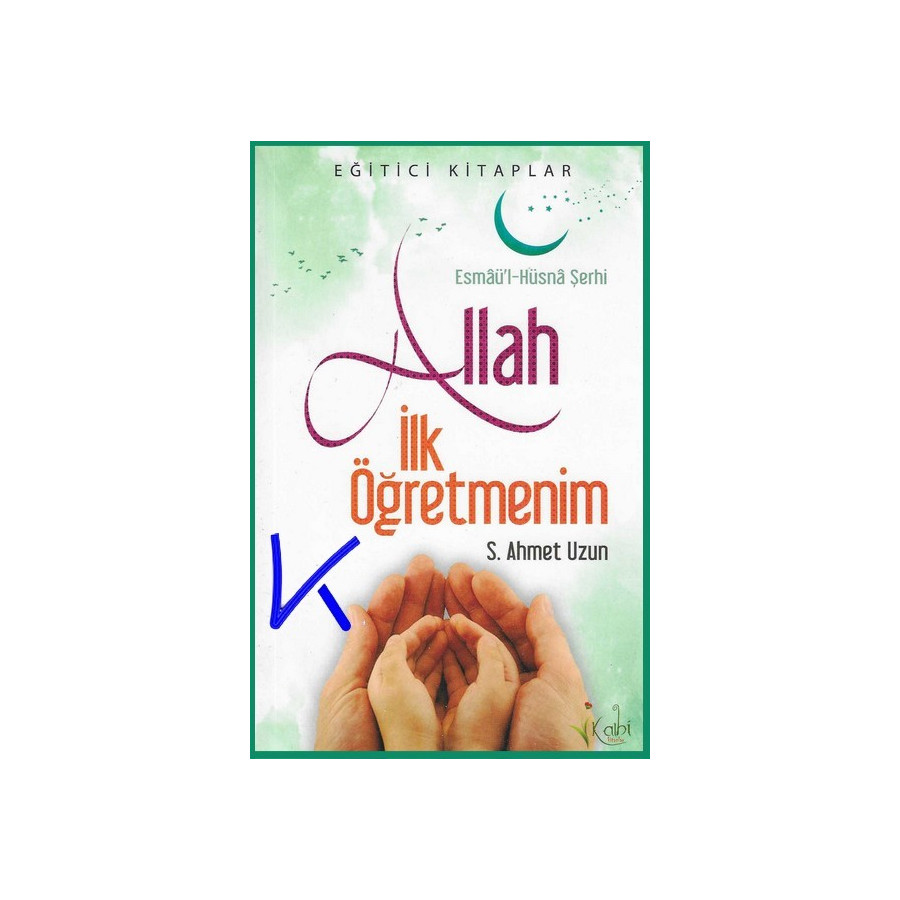 Allah Ilk Öğretmenim - Esmaül Hüsna Şerhi - Seyit Ahmet Uzun