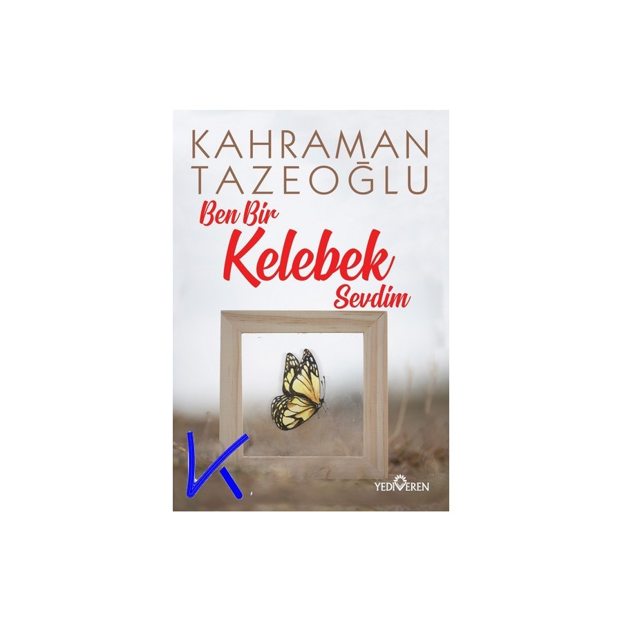 Ben Bir Kelebek Sevdim - Kahraman Tazeoğlu