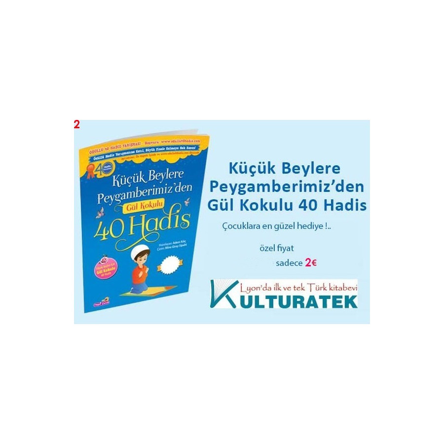 Küçük Beylere Peygamberimiz'den Gül Kokulu 40 Hadis - Adem Kılıç