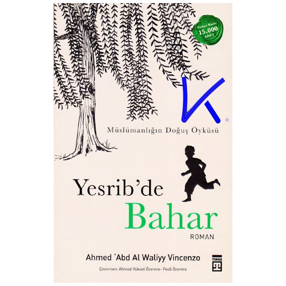 Yesrib'de Bahar - Müslümanlığın Doğuş Öyküsü - Ahmed Abdal Waliyy Vincenzo