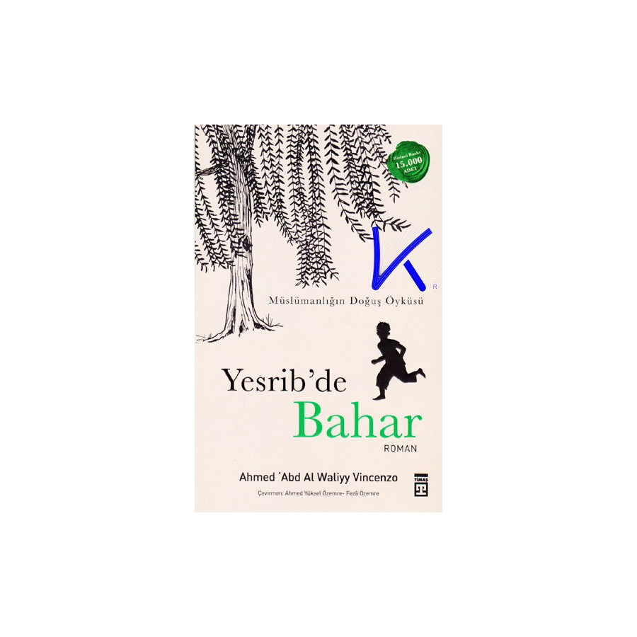 Yesrib'de Bahar - Müslümanlığın Doğuş Öyküsü - Ahmed Abdal Waliyy Vincenzo