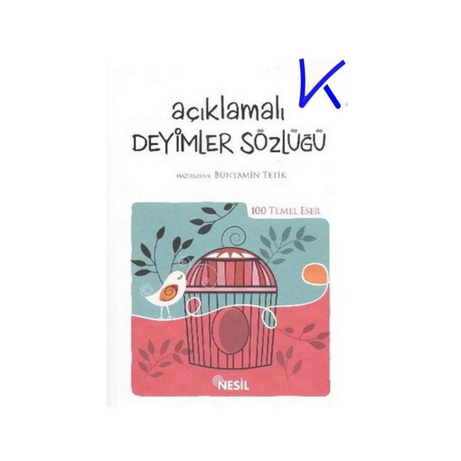 Açıklamalı Deyimler Sözlüğü - 100 Temel Eser - Bünyamin Tetik