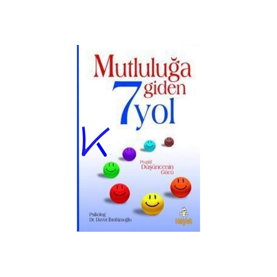 Mutluluğa Giden 7 Yol - Pozitif Düşüncenin Gücü - psikolog dr Davut Ibrahimoğlu