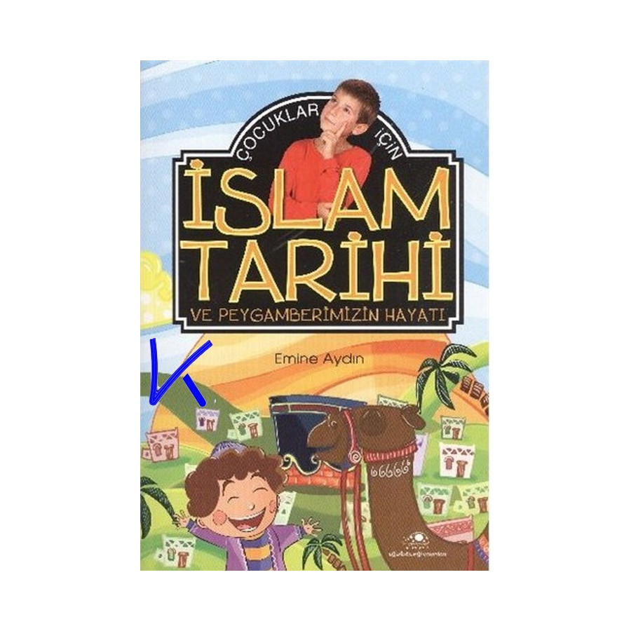 Çocuklar Için Islam Tarihi ve Peygamberimizin Hayatı - Emine Aydın