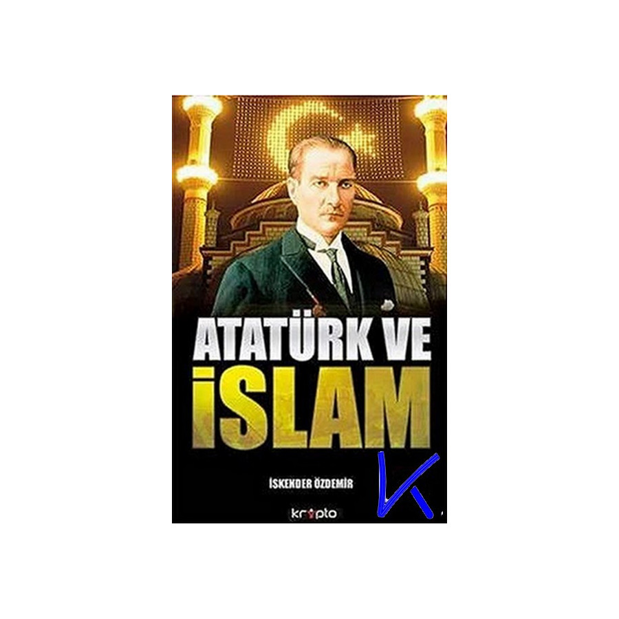 Atatürk ve Islam - Iskender Özdemir