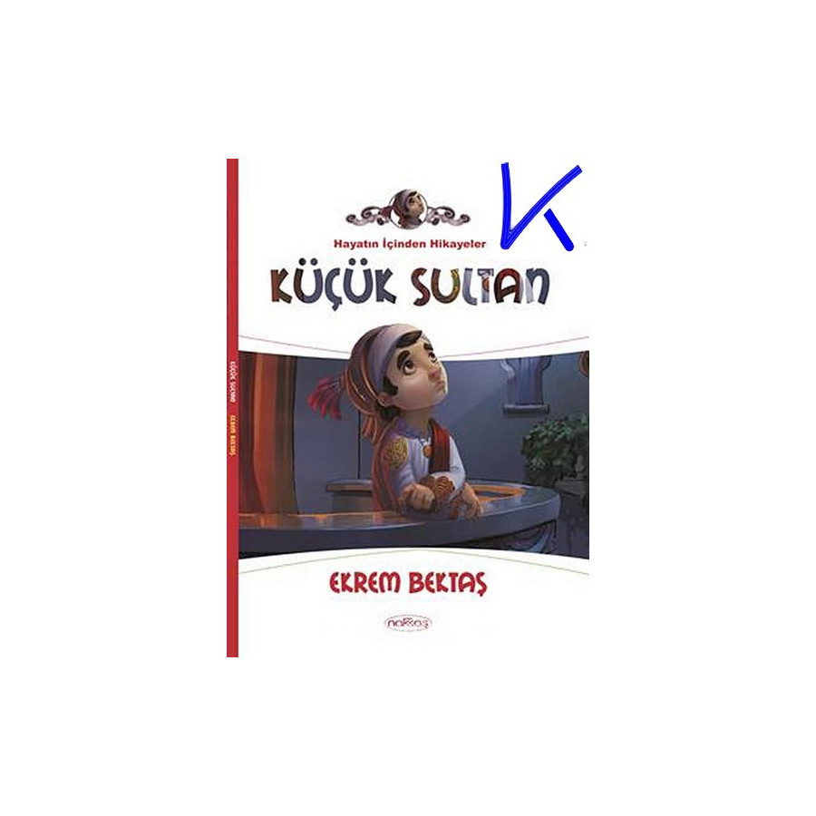 Küçük Sultan - Hayatın Içinden Hikayeler - Ekrem Bektaş