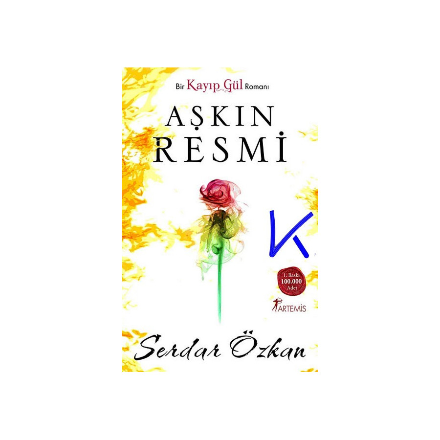 Aşkın Resmi - Bir Kayıp Gül Romanı - Serdar Özkan