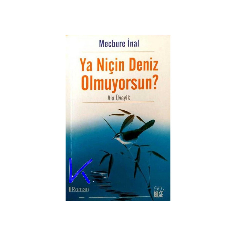 Ya Niçin Deniz Olmuyorsun? - Ala Üveyik - Mecbure Inal