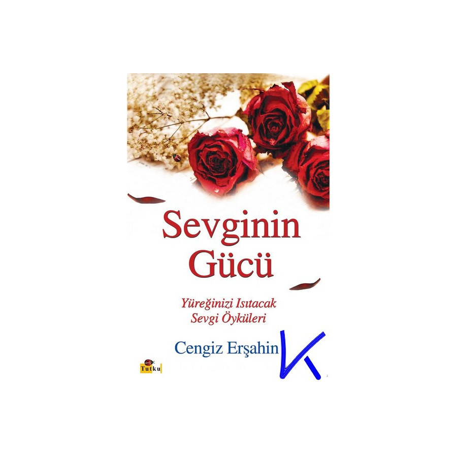 Sevginin Gücü - Yüreğinizi Isıtacak Sevgi Öyküleri - Cengiz Erşahin