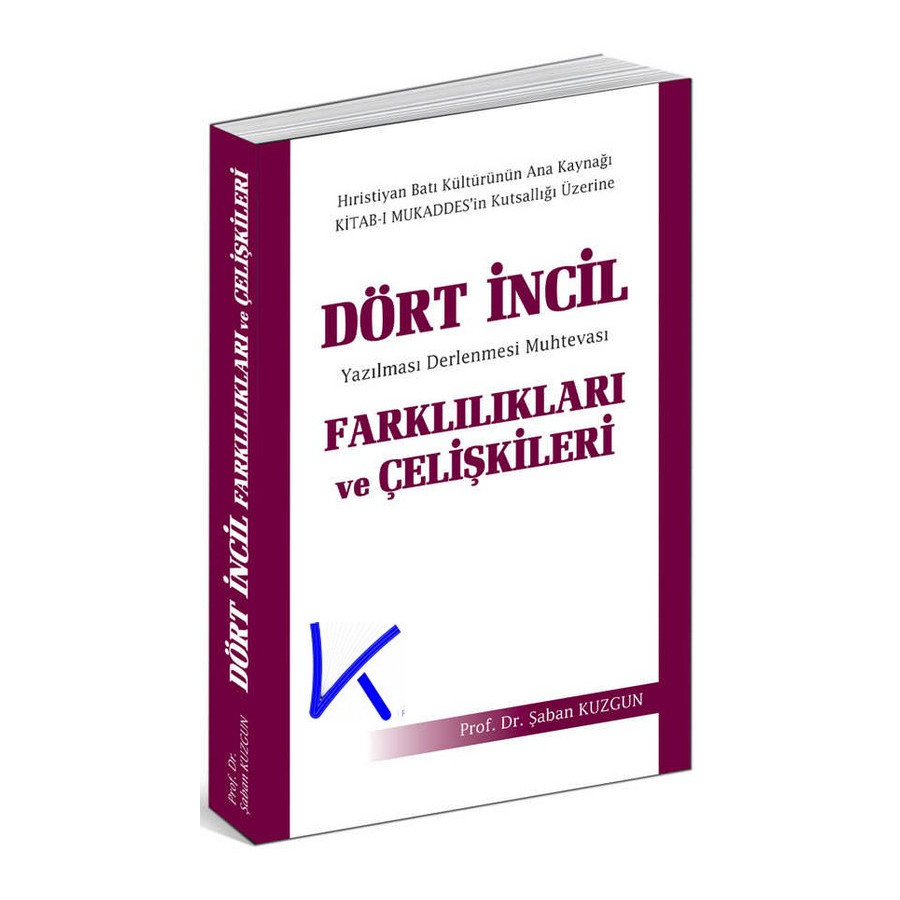 Dört Incil, Farklılıkları ve Çelişkileri - Şaban Kuzgun, pr dr