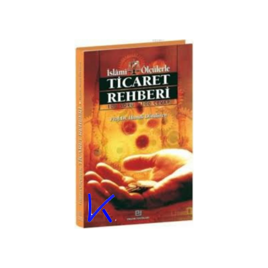 Islami Ölçülerle Ticaret Rehberi - 100 Soru 100 Cevap - Hamdi Döndüren, pr dr
