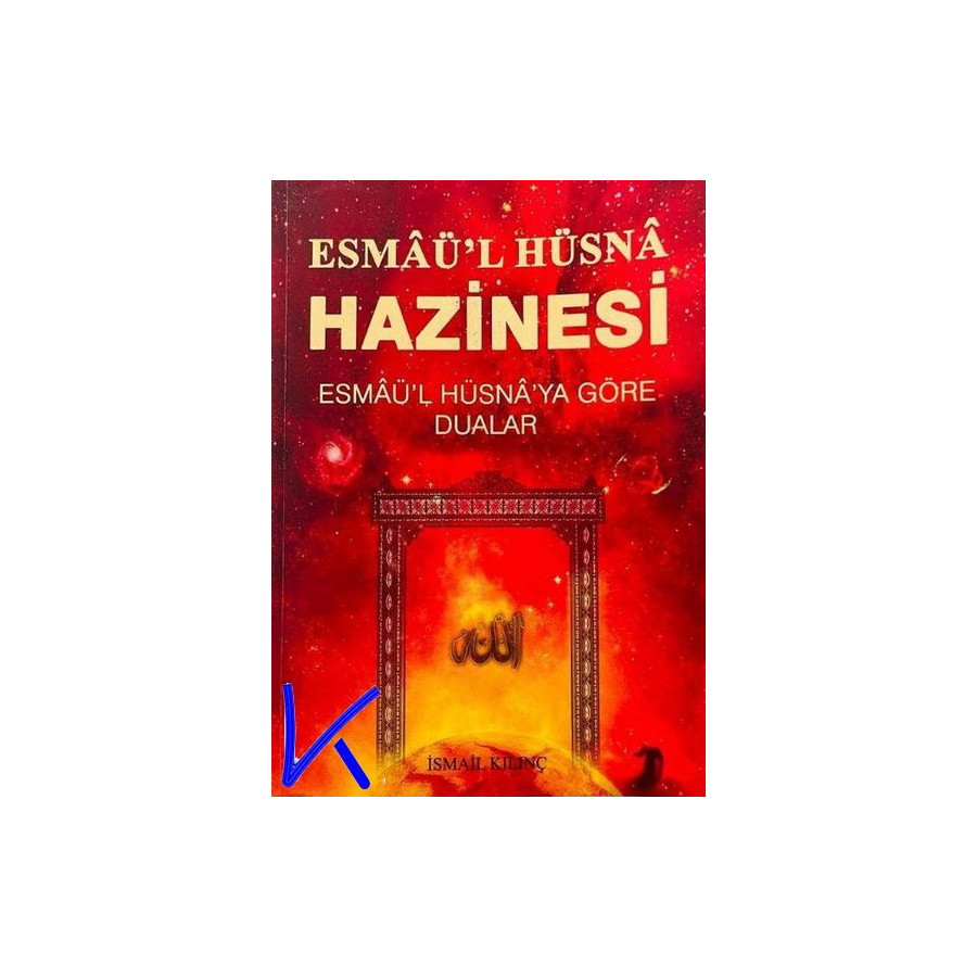 Esmaül Hüsna Hazinesi - Esmaü'l Hüsna'ya göre Dualar - Ismail Kılınç