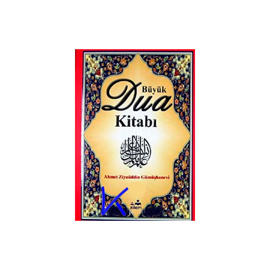 Büyük Dua Kitabı - Ahmed Ziyaüddin Gümüşhanevi