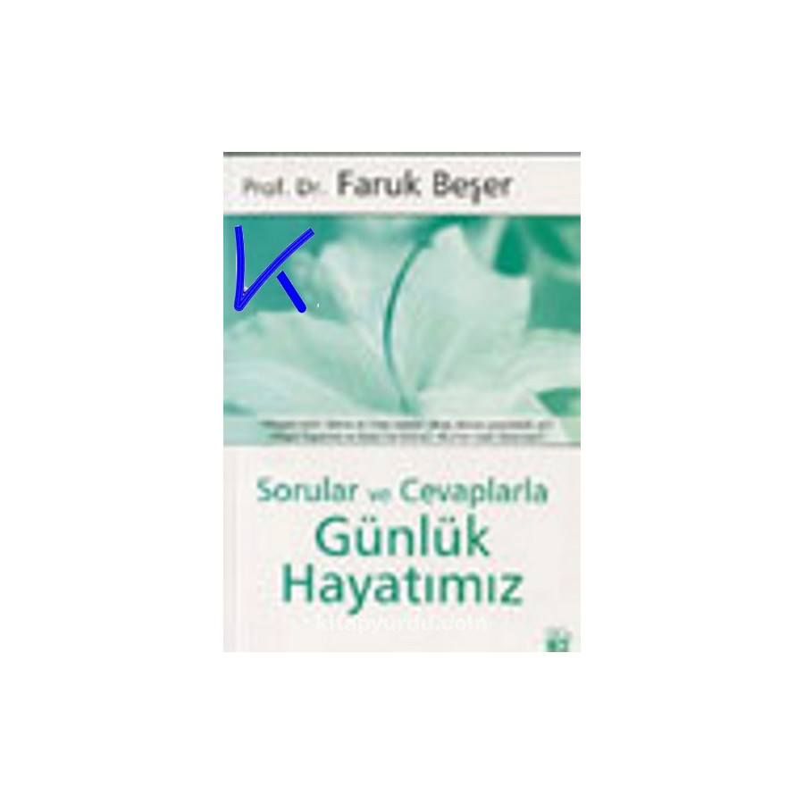 Sorular ve Cevaplarla Günlük Hayatımız - Faruk Beşer, pr dr