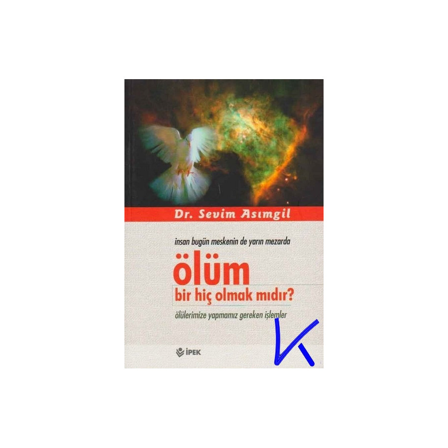 Ölüm Bir Hiç Olmak Mıdır? - Sevim Asımgil, dr