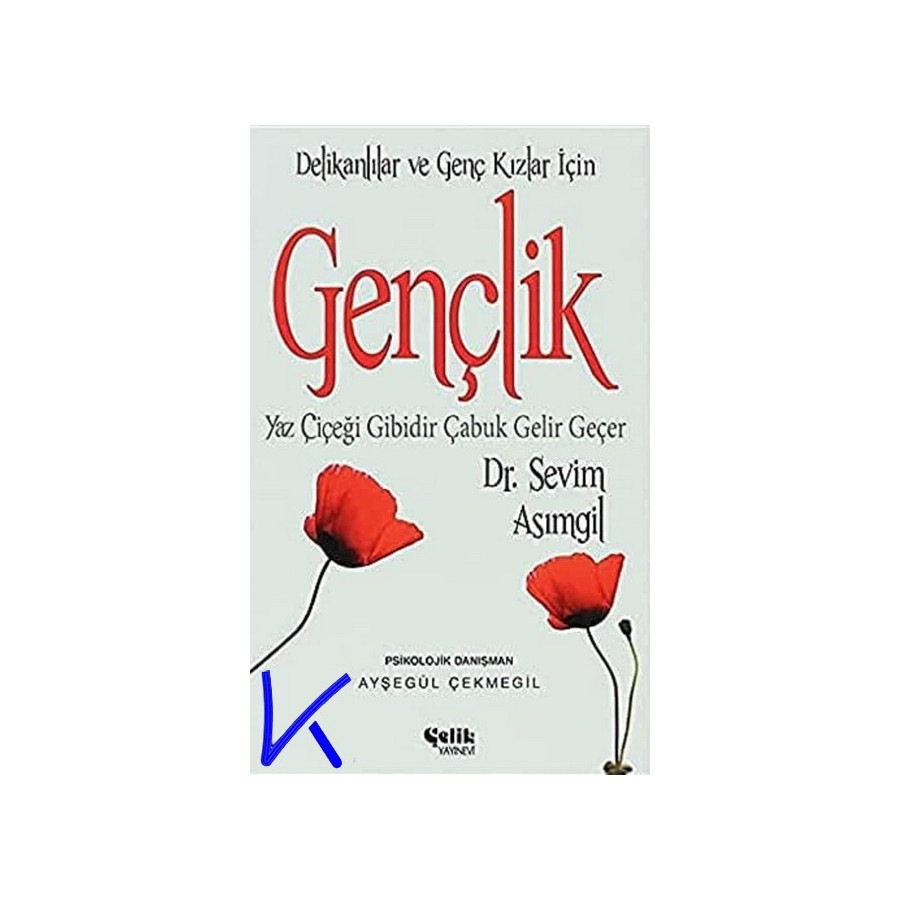 Gençlik Yaz Çiçeği Gibidir Çabuk Gelir Geçer - Sevim Asımgil, dr