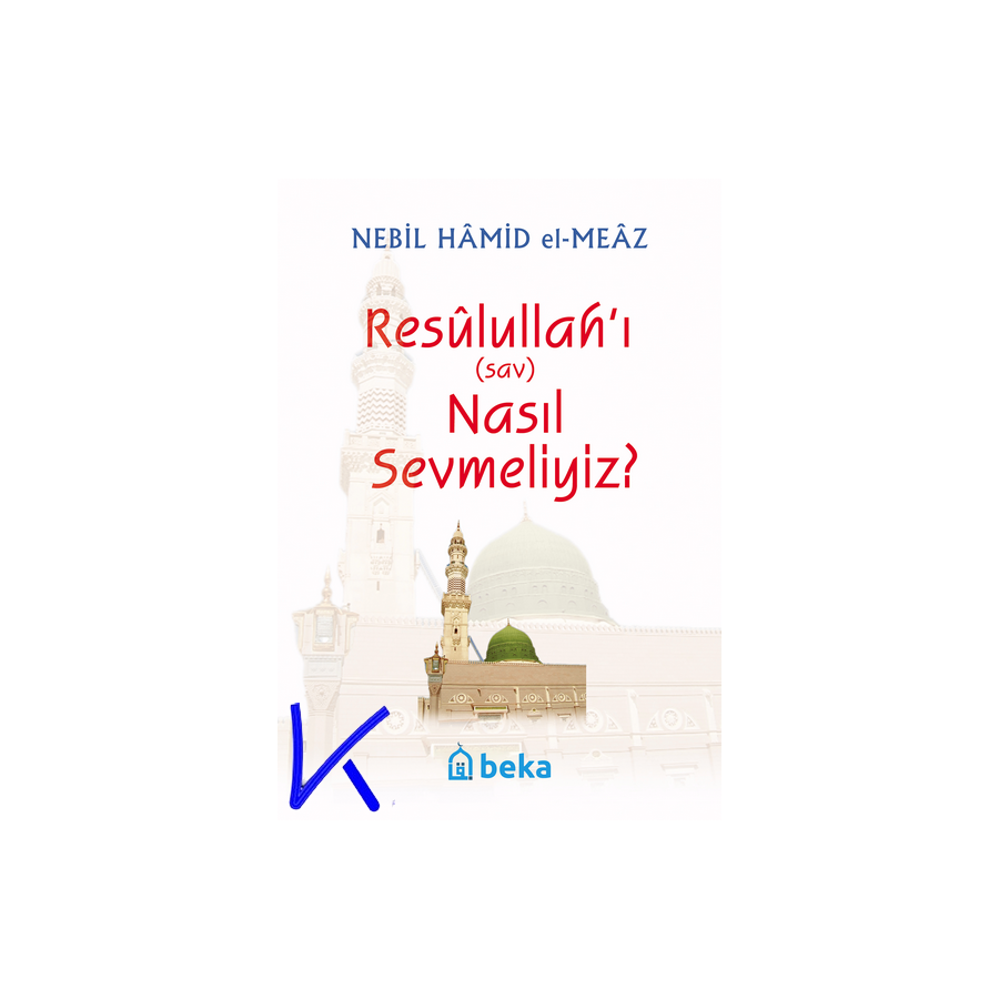 Resulullah'ı Nasıl Sevmeliyiz - Nebil Hamid Meaz