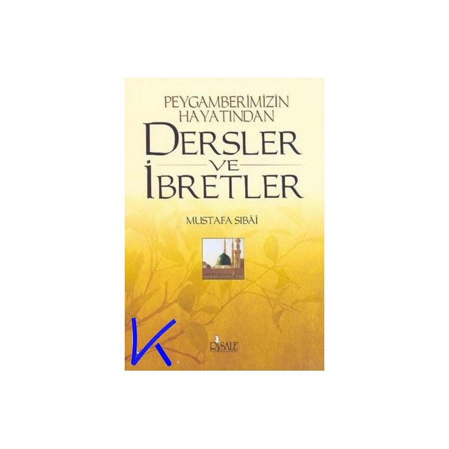 Peygamberimizin Hayatından Dersler ve Ibretler - Mustafa Sibai