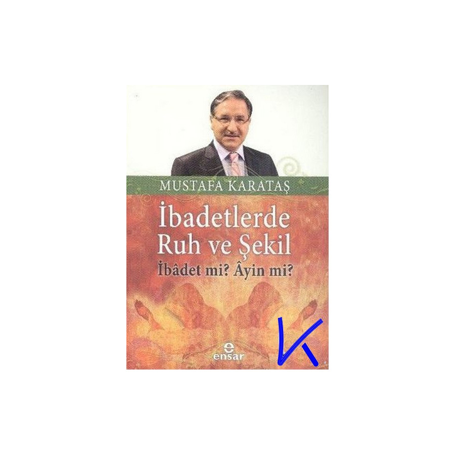 Ibadetlerde Ruh ve Şekil - Ibadet mi, Ayin mi? - Mustafa Karataş, dç dr