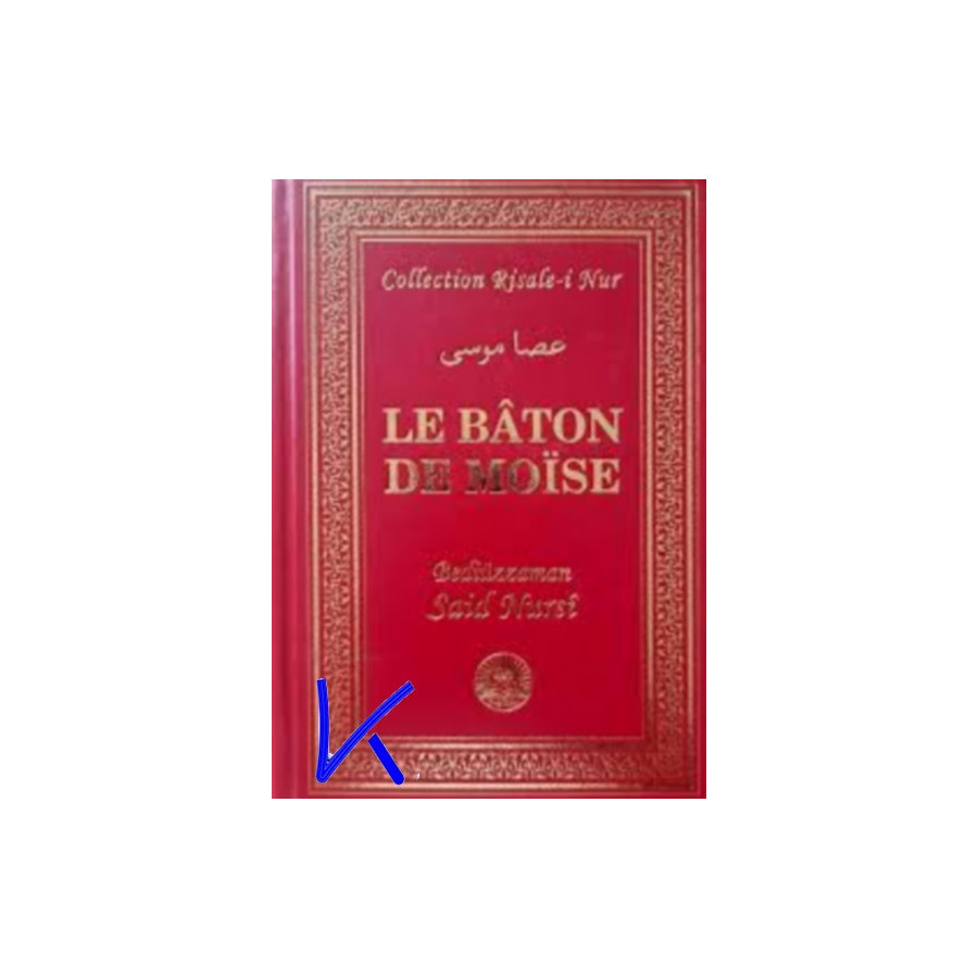 Le Baton de Moïse - Risale i Nur - Bediüzzaman Said Nursi