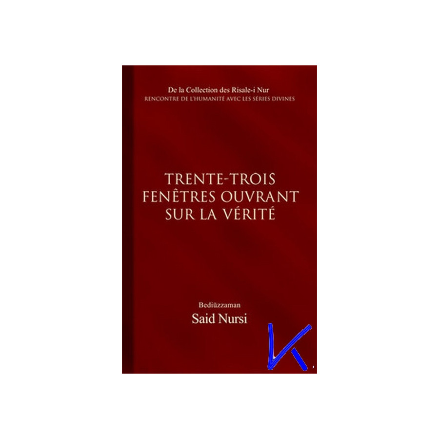 Trente Trois Fenêtres Ouvrant sur la Vérité - Risale i Nur - Bediüzzaman Said Nursi