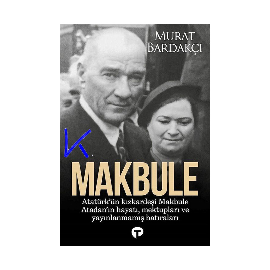 Makbule - Atatürk'un kızkardeşi Makbule - Murat Bardakçı