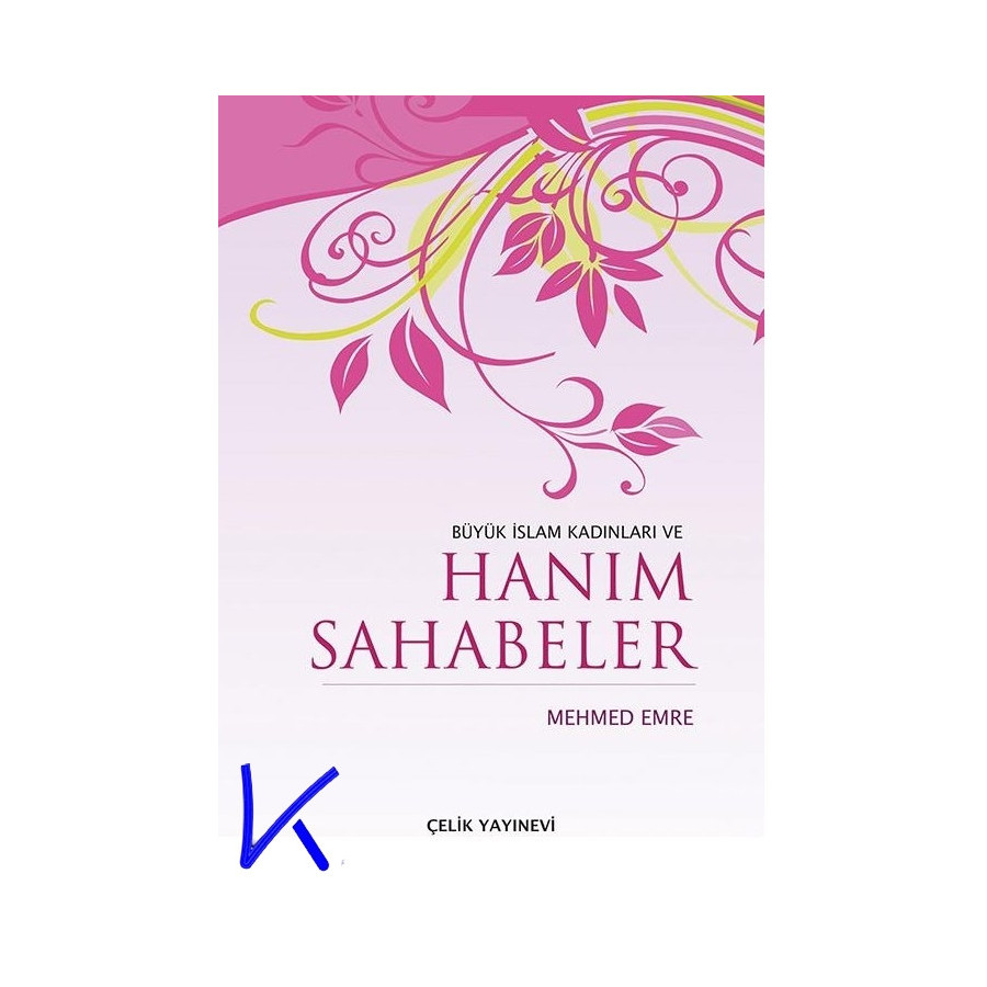 Büyük Islam Kadınları ve Hanım Sahabeler - Mehmed Emre