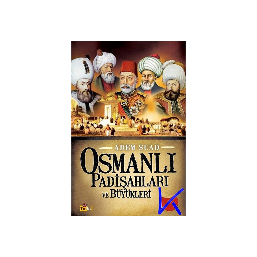 Osmanlı Padişahları ve Büyükleri - Adem Suad