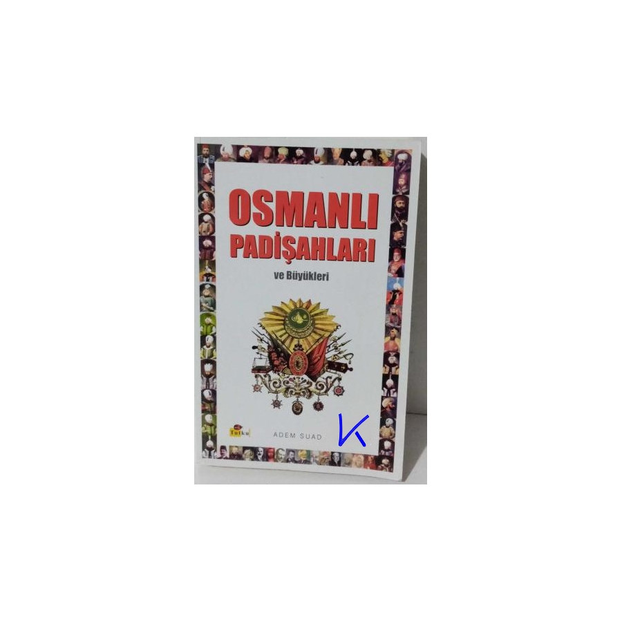 Osmanlı Padişahları ve Büyükleri - Adem Suad