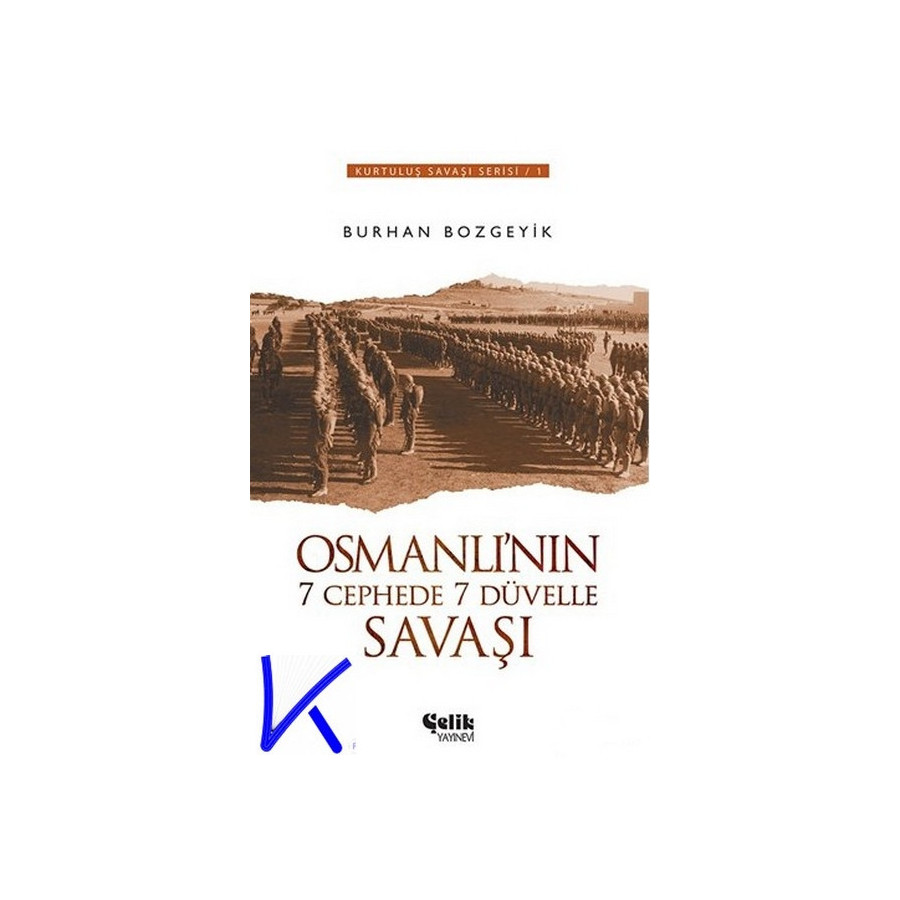 Osmanlı'nın 7 Cephede 7 Düvelle Savaşı - Kurtuluş Savaşı - Burhan Bozgeyik