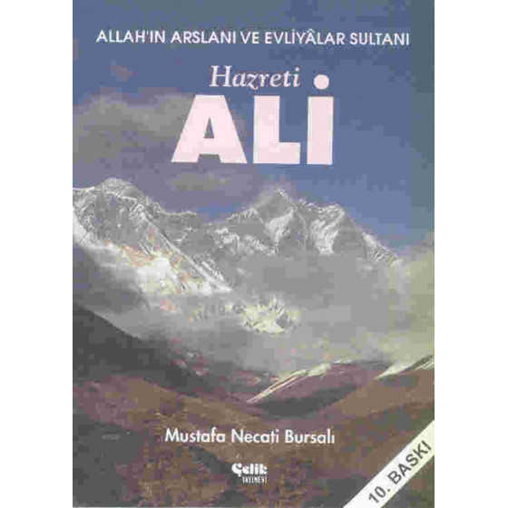 Hz Ali, Allah'ın Arslanı ve Evliyalar Sultanı - Mustafa Necati Bursalı