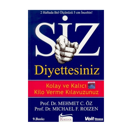 Siz Diyettesiniz - Kolay ve Kalıcı Kilo Verme Kılavuzunuz - Mehmet C. Öz, pr dr - Michael F. Roizen, pr dr