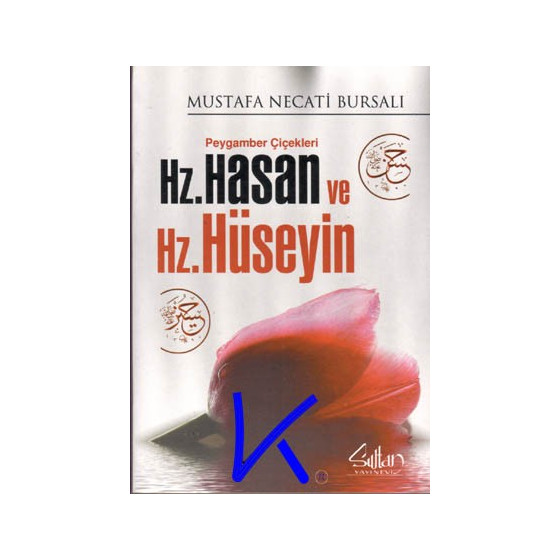 Hz Hasan ve Hz Hüseyin, Peygamber Çiçekleri - Mustafa Necati Bursalı