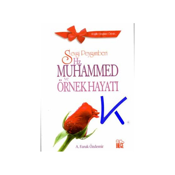 Sevgi Peygamberi Hz Muhammed ve Örnek Hayatı - Ahmet Faruk Özdemir